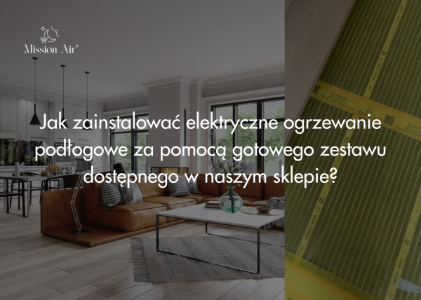 Jak zainstalować elektryczne ogrzewanie podłogowe za pomocą gotowego zestawu dostępnego w naszym sklepie