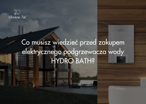 Co musisz wiedzieć przed zakupem elektrycznego podgrzewacza wody HYDRO BATH?