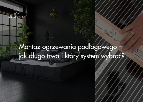 Montaż ogrzewania podłogowego – jak długo trwa i który system wybrać?