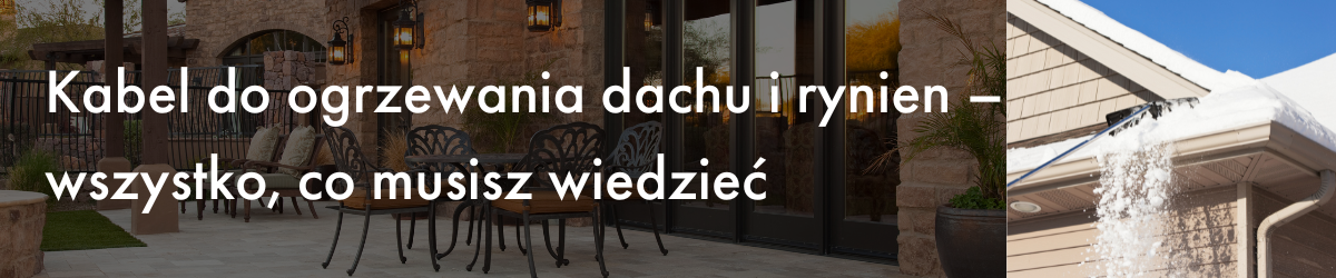 Kabel grzewczy do dachu i rynien – wszystko, co musisz wiedzieć