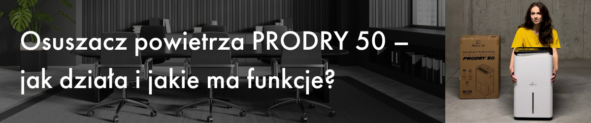 Osuszacz powietrza PRODRY 50 – jak działa i jakie ma funkcje?